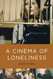 Cinema of Loneliness