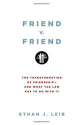Friend v. Friend: The Transformation of Friendship--and What the Law