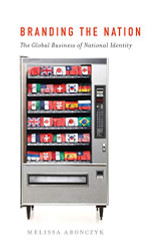 Branding the Nation: The Global Business of National Identity
