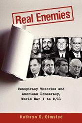 Real Enemies: Conspiracy Theories and American Democracy World War I