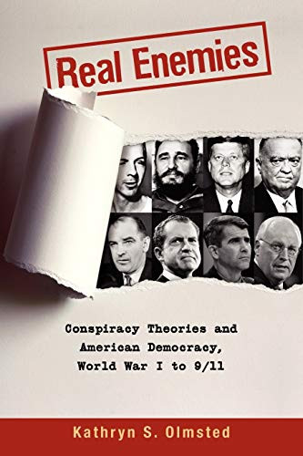 Real Enemies: Conspiracy Theories and American Democracy World War I
