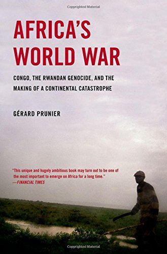 Africa's World War: Congo the Rwandan Genocide and the Making of a