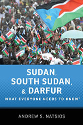 Sudan South Sudan and Darfur: What Everyone Needs to Know