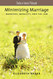 Minimizing Marriage: Marriage Morality and the Law