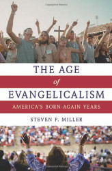 Age of Evangelicalism: America's Born-Again Years
