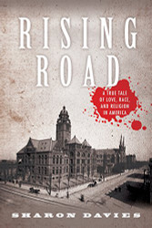 Rising Road: A True Tale of Love Race and Religion in America