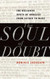 Soul of Doubt: The Religious Roots of Unbelief from Luther
