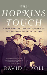 Hopkins Touch: Harry Hopkins and the Forging of the Alliance