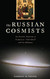 Russian Cosmists: The Esoteric Futurism of Nikolai Fedorov and His