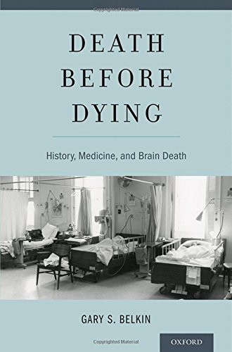 Death before Dying: History Medicine and Brain Death