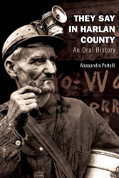 They Say in Harlan County: An Oral History