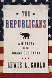 Republicans: A History of the Grand Old Party
