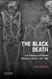 Black Death: A New History of the Great Mortality in Europe