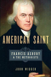 American Saint: Francis Asbury and the Methodists