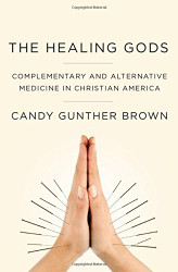 Healing Gods: Complementary and Alternative Medicine in Christian