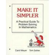Make It Simpler a Practical Guide to Problem Solving in Mathematics