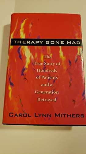 Therapy Gone Mad: The True Story Of Hundreds Of Patients And A