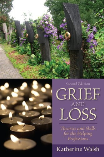 Grief and Loss: Theories and Skills for the Helping Professions