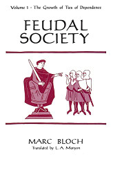 Feudal Society Volume 1: The Growth of Ties of Dependence