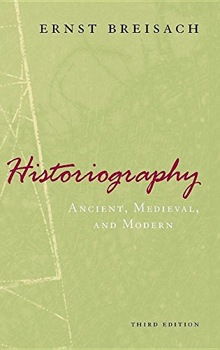 Historiography: Ancient Medieval and Modern