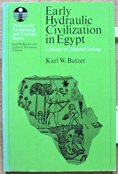 Early Hydraulic Civilization in Egypt: A Study in Cultural Ecology
