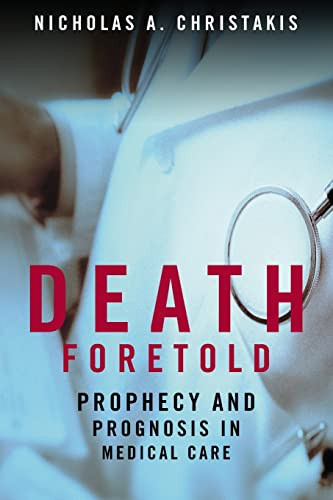 Death Foretold: Prophecy and Prognosis in Medical Care