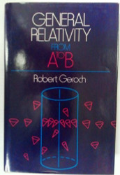 General Relativity from A to B by Geroch Robert (1978)