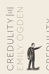 Credulity: A Cultural History of US Mesmerism