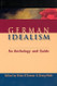 German Idealism: An Anthology and Guide