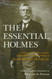 Essential Holmes: Selections from the Letters Speeches Judicial