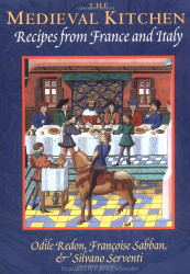 Medieval Kitchen: Recipes from France and Italy