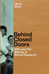 Behind Closed Doors: IRBs and the Making of Ethical Research