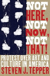 Not Here Not Now Not That! Protest over Art and Culture