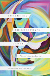 Inventing Philosophy's Other: Phenomenology in America