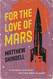 For the Love of Mars: A Human History of the Red Planet