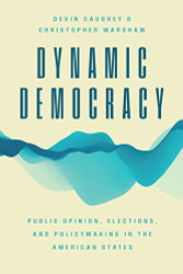 Dynamic Democracy: Public Opinion Elections and Policymaking
