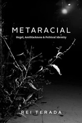 Metaracial: Hegel Antiblackness and Political Identity