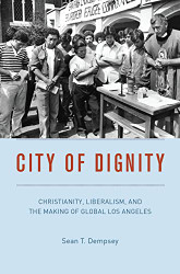 City of Dignity: Christianity Liberalism and the Making of Global