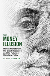 Money Illusion: Market Monetarism the Great Recession