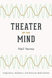 Theater of the Mind: Imagination Aesthetics and American Radio