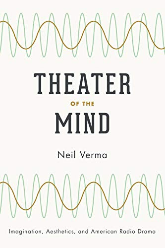 Theater of the Mind: Imagination Aesthetics and American Radio