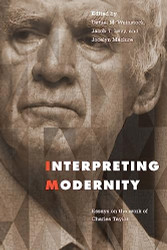 Interpreting Modernity: Essays on the Work of Charles Taylor