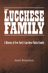 Lucchese Family: A History of New York's Lucchese Mafia Family