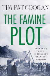 Famine Plot: England's Role in Ireland's Greatest Tragedy