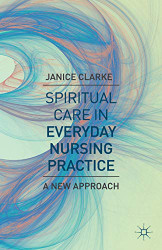 Spiritual Care in Everyday Nursing Practice: A New Approach