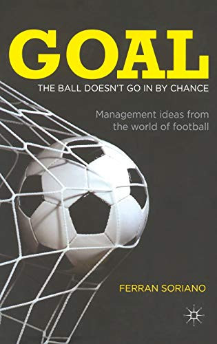 Goal: The Ball Doesn't Go In By Chance: Management Ideas from