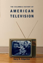 Columbia History of American Television - Columbia Histories