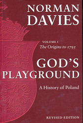 God's Playground: A History of Poland volume 1: The Origins to 1795