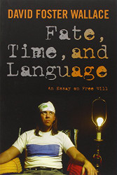 Fate Time and Language: An Essay on Free Will