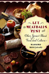 Let the Meatballs Rest: And Other Stories About Food and Culture - Arts